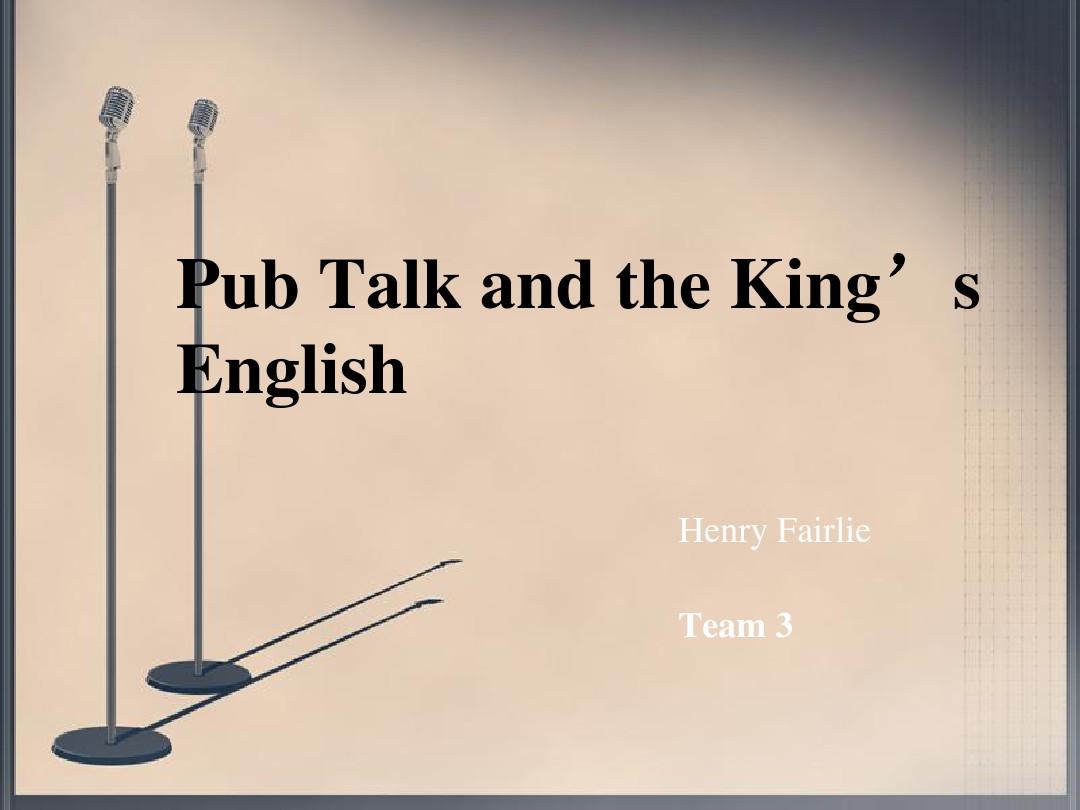 修改过的Pub Talk and the King.ppt2