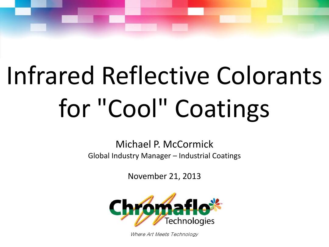 Infrared Reflective Colorants for Cool Coatings - Michael McCormick - Chromaflo Technologies