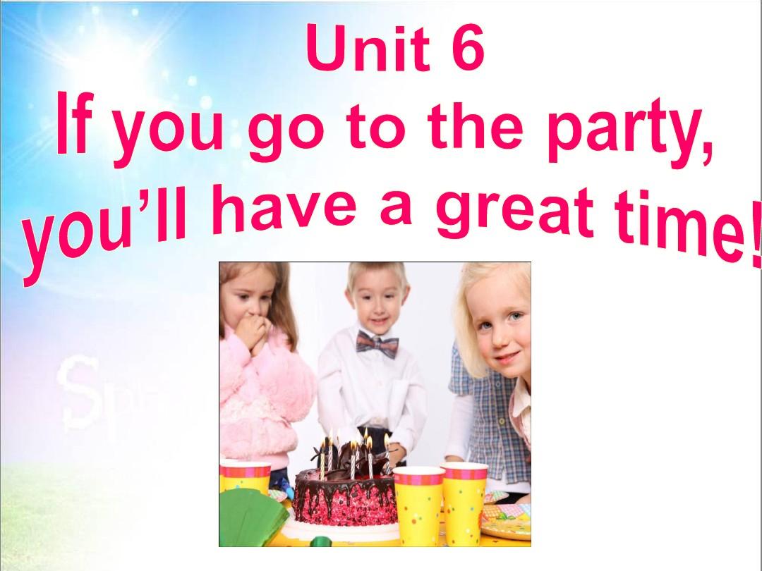 unit6 if you go to the party you will have a good time SectionB 2and 3