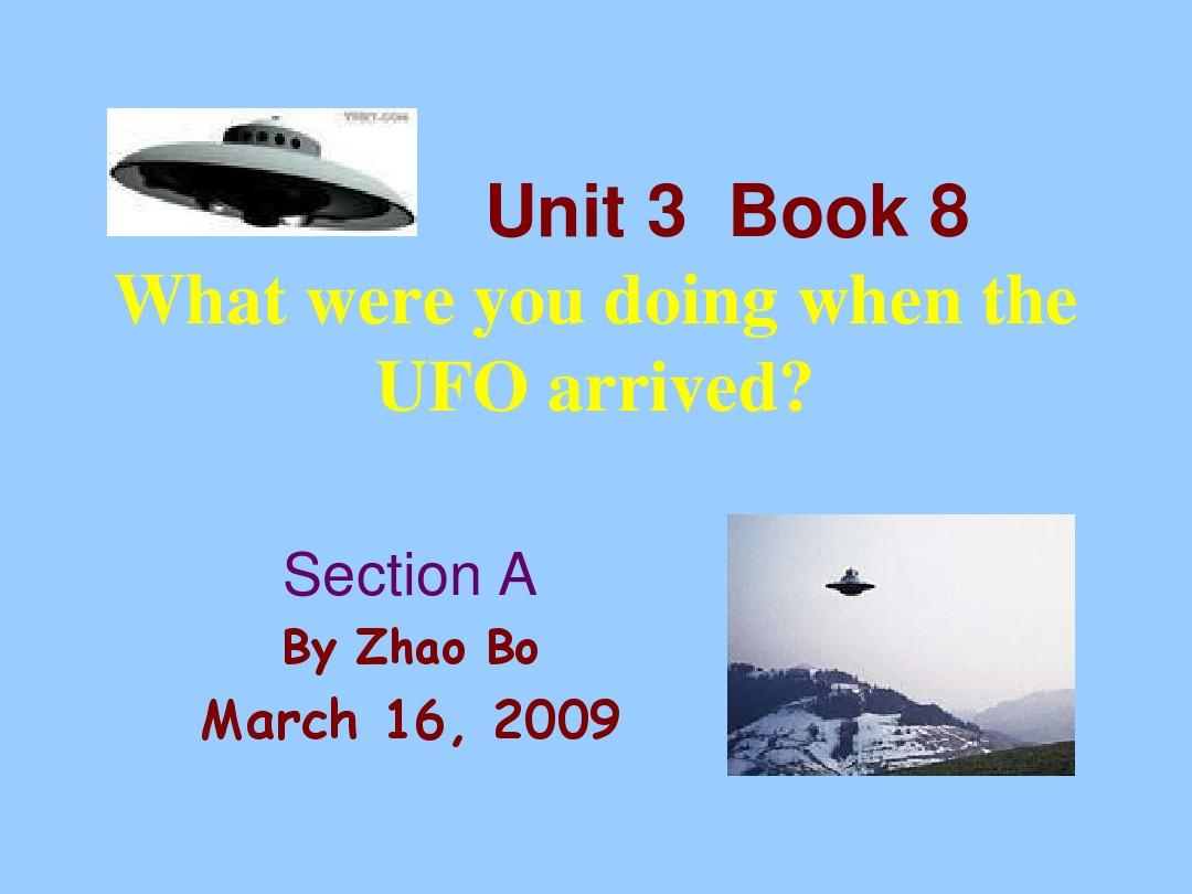 八年级英语unit_3_What_were_you_doing_when_the_UFO_arrived课件人教版