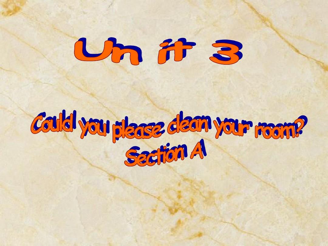 2014年春人教版最新八年级英语下册《Unit3 Could you please clean your room SectionA》课件