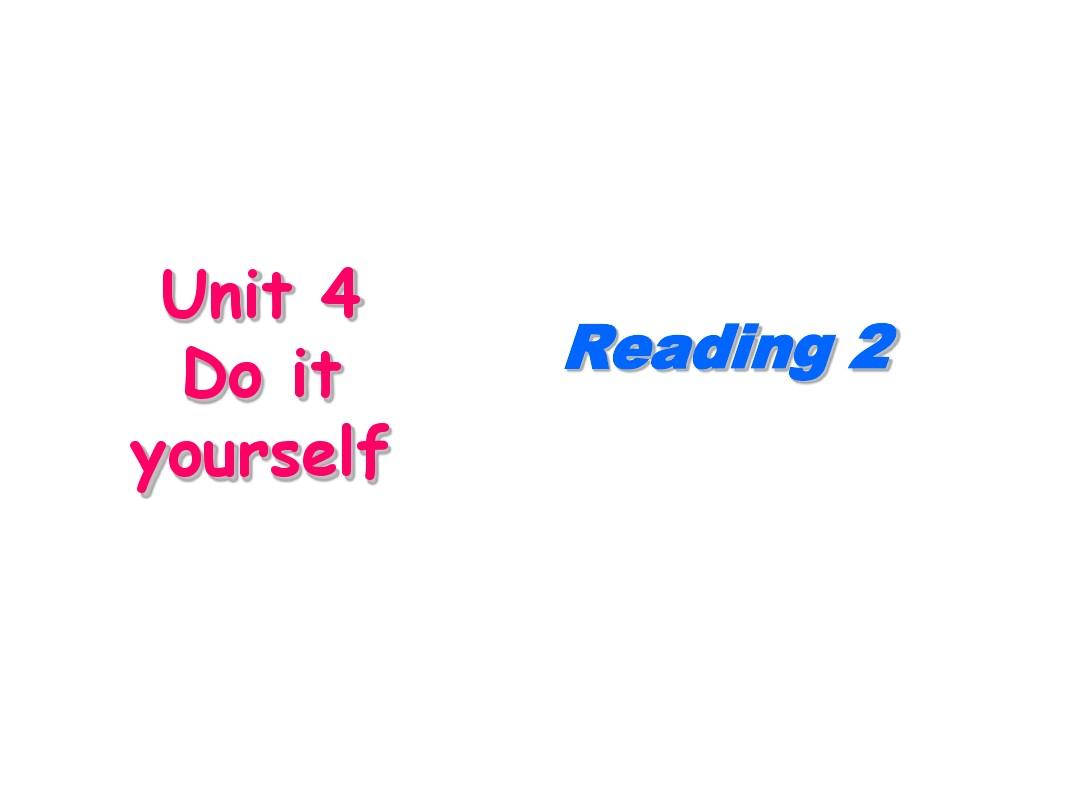 Unit 4 Do it yourself Reading 2开学必备课件 新人教版八年级上