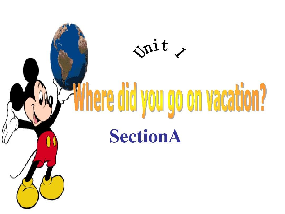 2013版八年级上册unit_1_where_did_you_go_on_vacation___SectionA (1) 2