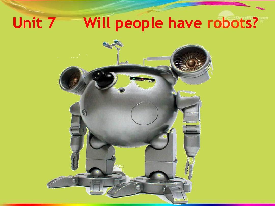 2013年秋八年级英语上册_Unit_7_Will_people_have_robots课件_(新版)人教新目标版