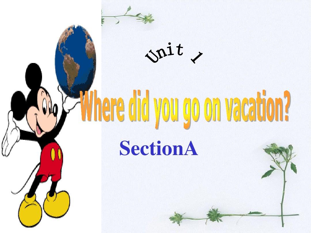人教版新目标八年级上Unit1 Where did you go on vacation SectionA课件(共53张PPT)
