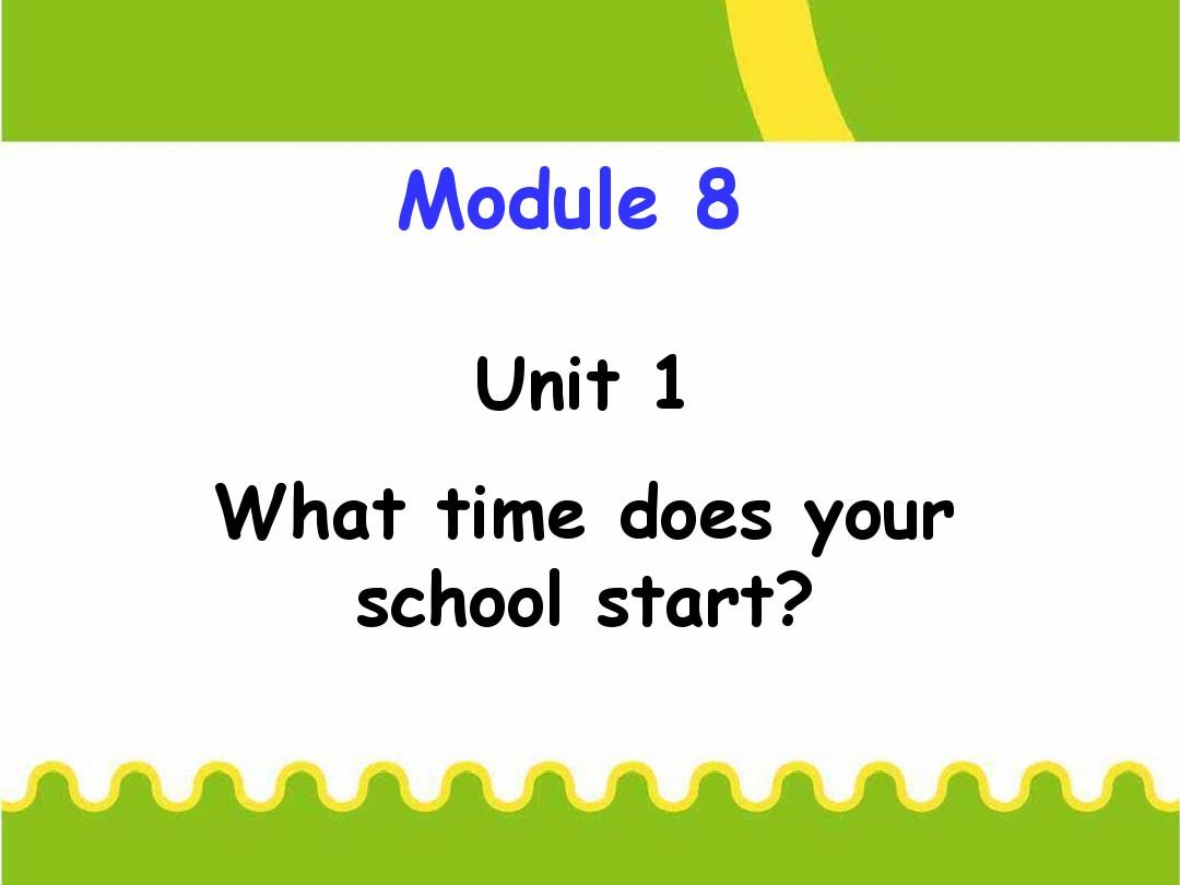 外研版五年级上册英语Module8Unit1What-time-does-your-school-start原创、实用课件