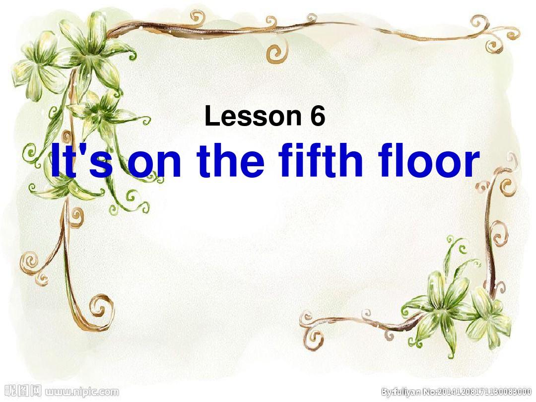 六年级上册英语课件-Lesson6 It’s on the fifth floor