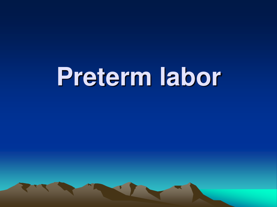 妇产科学课件：Preterm labor