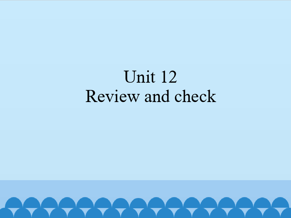 三年级 Unit 12 Review and check   牛津译林版 (共15张PPT)