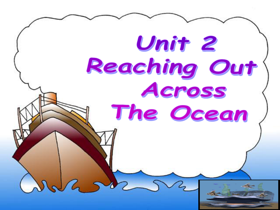 unit2 Reaching Out The Across Ocean 课件.ppt