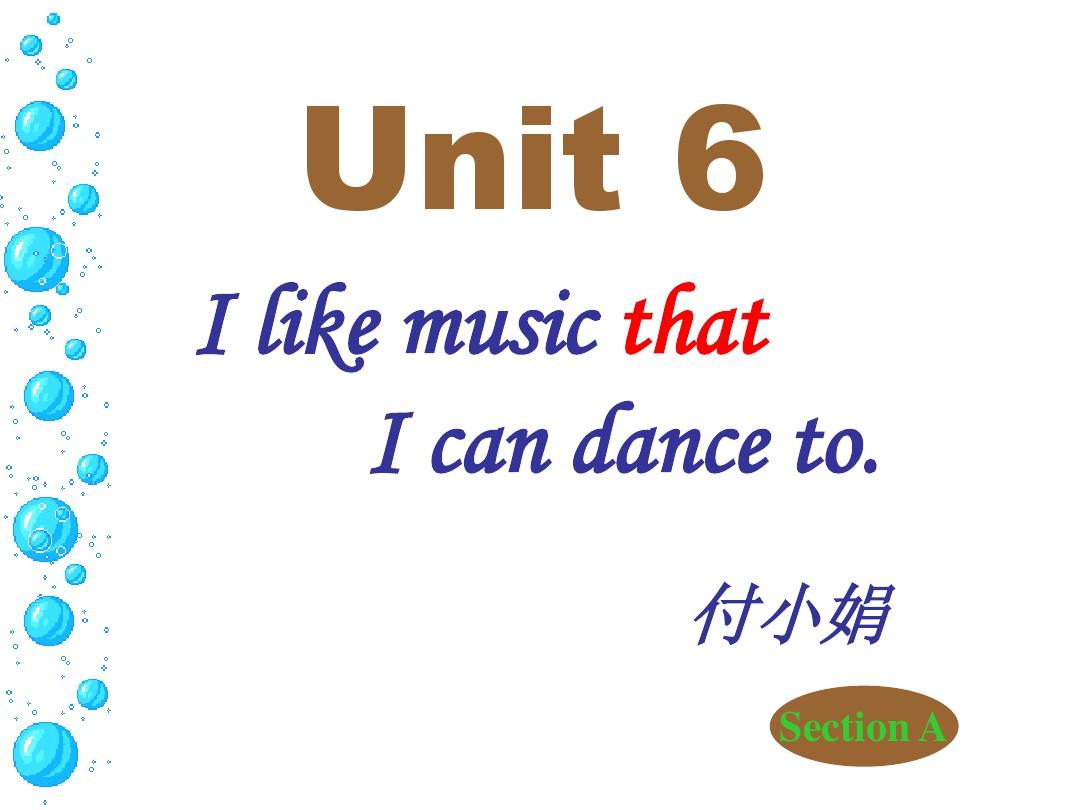 九年级英语 Unit 6 I like music that I can dance to. 单元 Section A 课件 人教版新目标