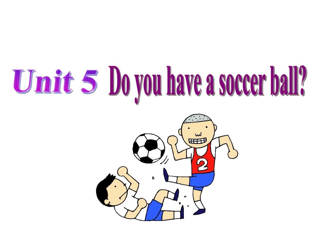 2014年秋七年级英语上册Unit5 Do you have a soccer ball？全单元课件