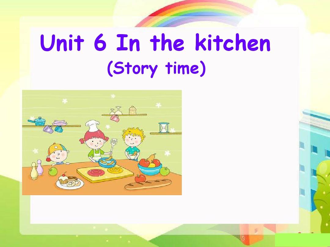 2015译林英语5下unit6 In the kitchen Story time公开课一等奖课件