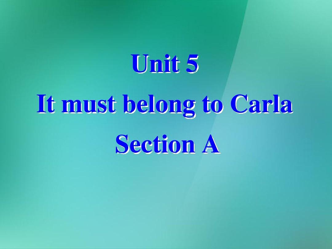 九年级英语全册 Unit 5 It must belong to Carla全单元课件 人教新目标版