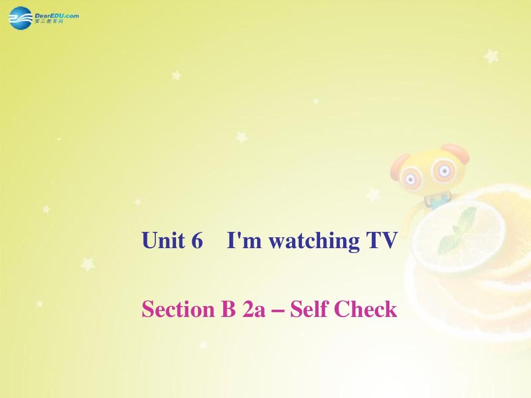 2014七年级英语下册 Unit 6 I’m watching TV Section B 2a-Self Check(预习导航+堂堂清+日日清)课件