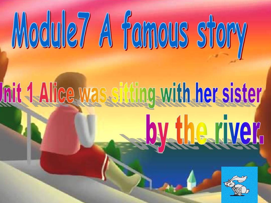 《Unit 1 Alice was sitting with her sister by the river》课件 (5)