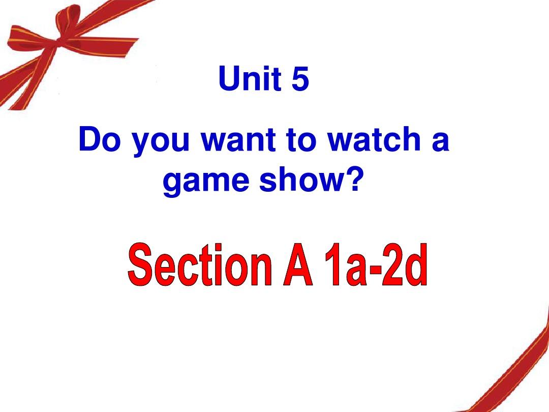 2013版新目标_八年级英语上册unit_5_do_you_want_to_watch_a_game_show_Section_A_免费课件