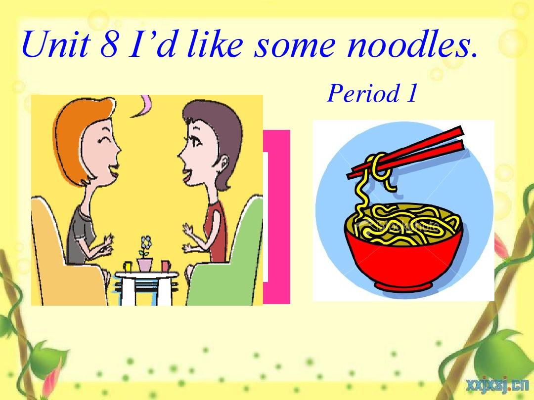 英语七年级下Unit 8 I’d like some noodles.