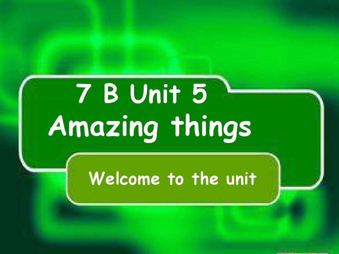 牛津译林版初中英语7B Unit5 Welcome to the unit公开课课件