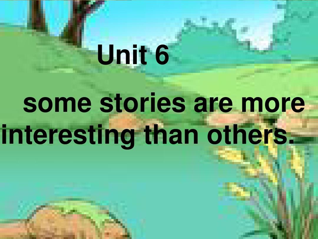 22unit_6_Some_stories_are_more_interesting_than_others.2