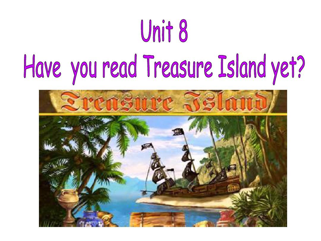 新目标人教版八年级英语下册Unit8 Have you read Treasure Island yet Section A2课件