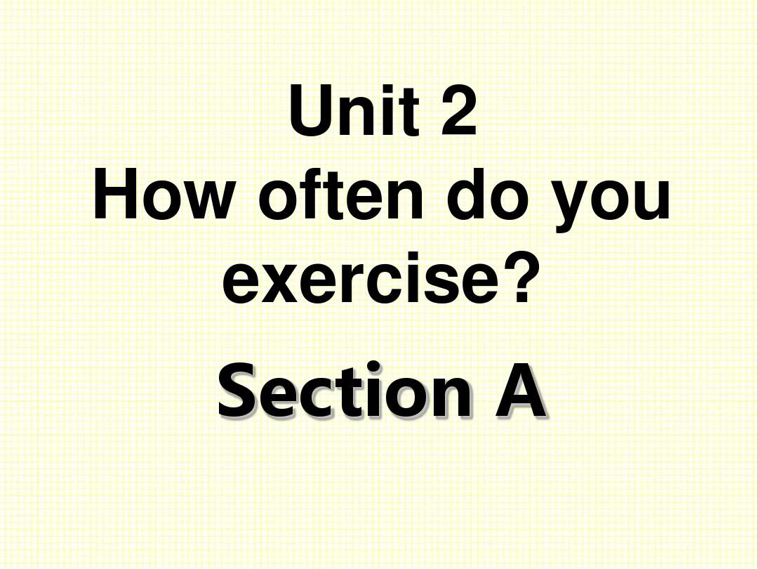 最新人教新目标版英语八年级上册Unit2 How often do you exerciseSection A1公开课课件