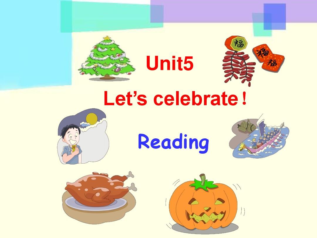 Unit 5 Let's celebrate! Reading 课件1(牛津译林版七年级上)