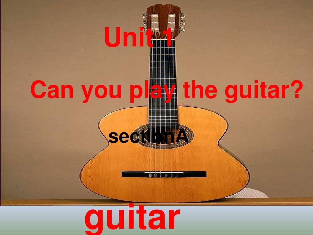 2013人教版七年级英语下册unit1_can_you_play_the_guitar_整单元课件