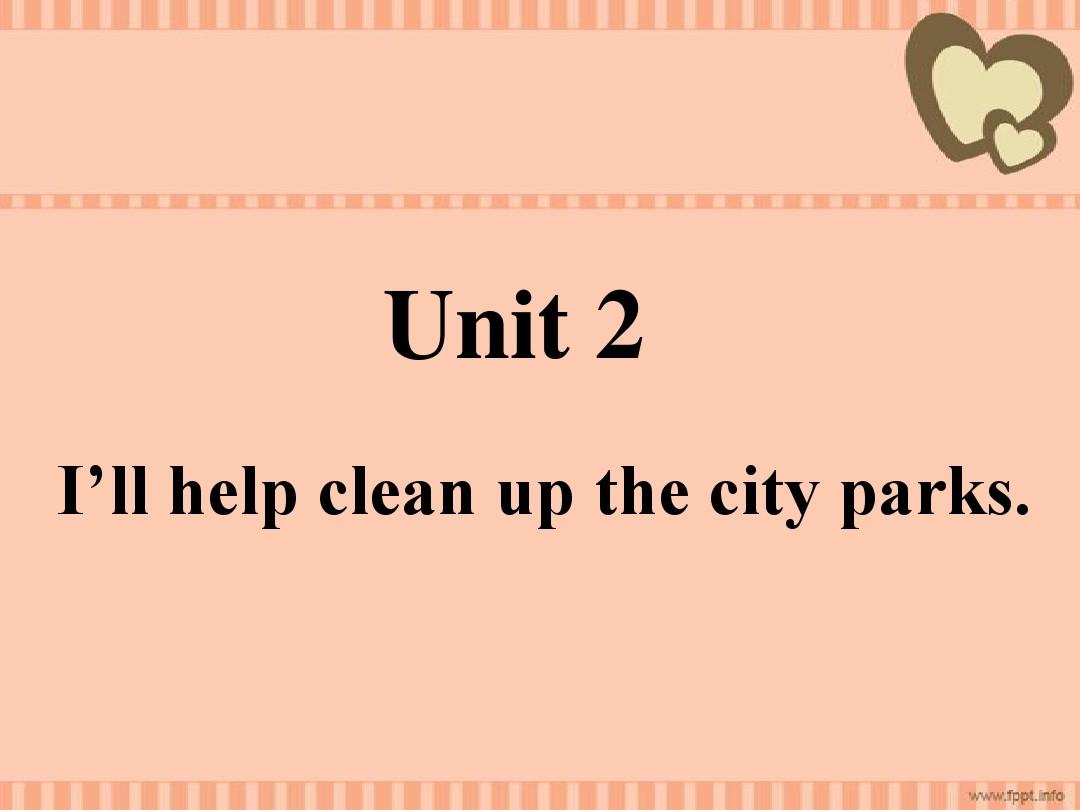 人教版新目标八年级下册英语Unit2_I_will_help_clean_up_the_city_parks全单元课件