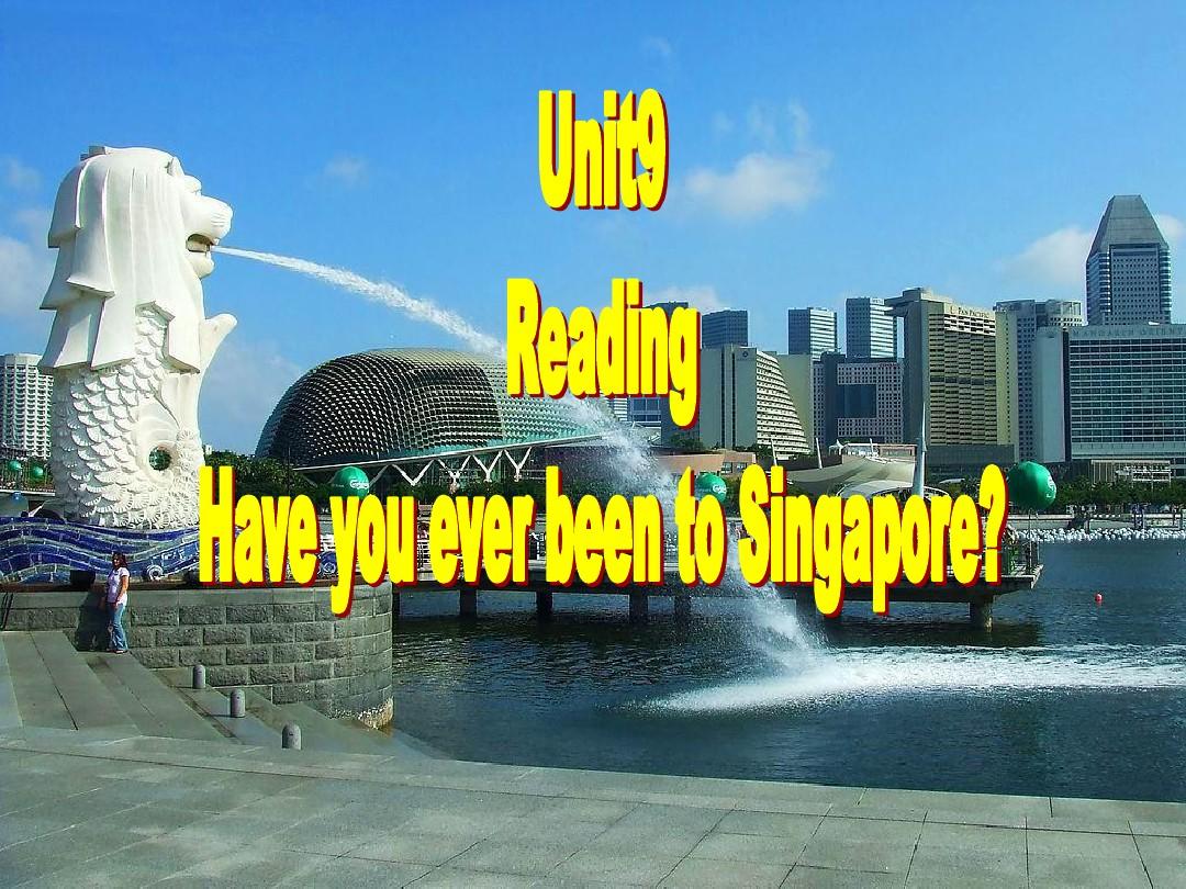 Unit9_reading_Have_you_ever_been_to_Singapore