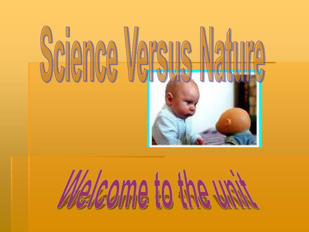 高二英语五模块 三单元Unit3 Science versus nature课件及教案Welcome