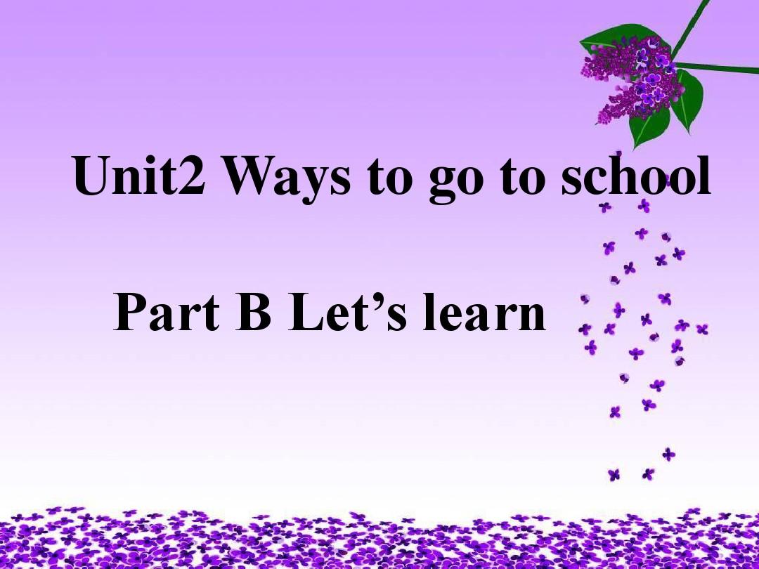 新pep六年级上册Unit2 Ways to go to school Part B Let’s learn课件