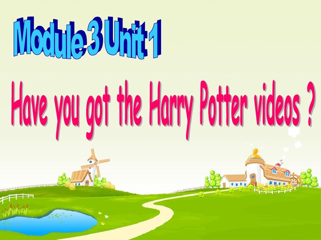 五年级下英语课件-Module 3 Unit 1 Have you got the Harry Potter vide-新标准版