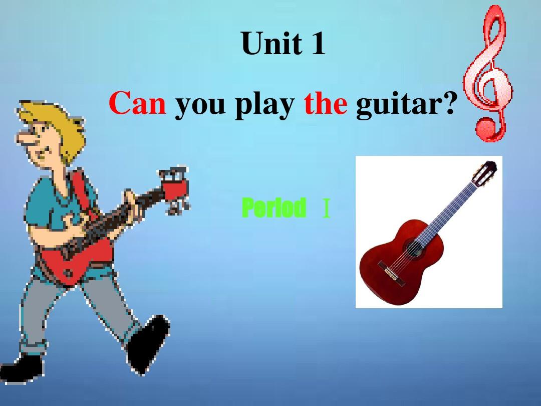 七年级英语下册 Unit 1 Can you play the guitar Period 1课件 (新版)人教新目标版