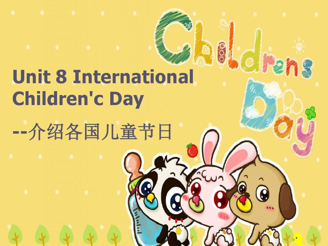 Unit 8 International Children's Day--介绍各国儿童节日