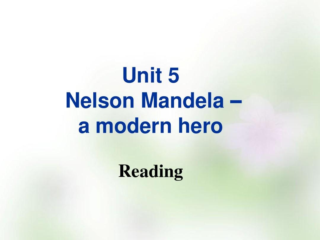 高中英语_Unit_5_Nelson_Mandela-a_modern_hero_Reading课件_新人教版必修1