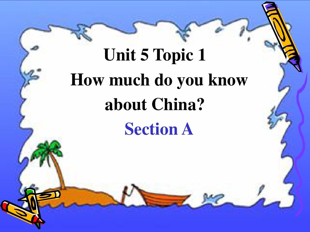新仁爱版九年级英语下册Unit 5  Topic 1 How much do you know about China Section A精品课件