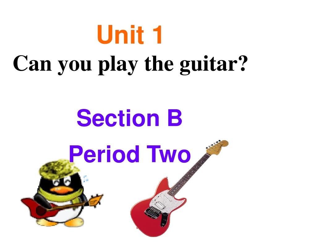 新人教版七年级英语下册unit 1 Can you play the guitar Section B Period Two优质课课件