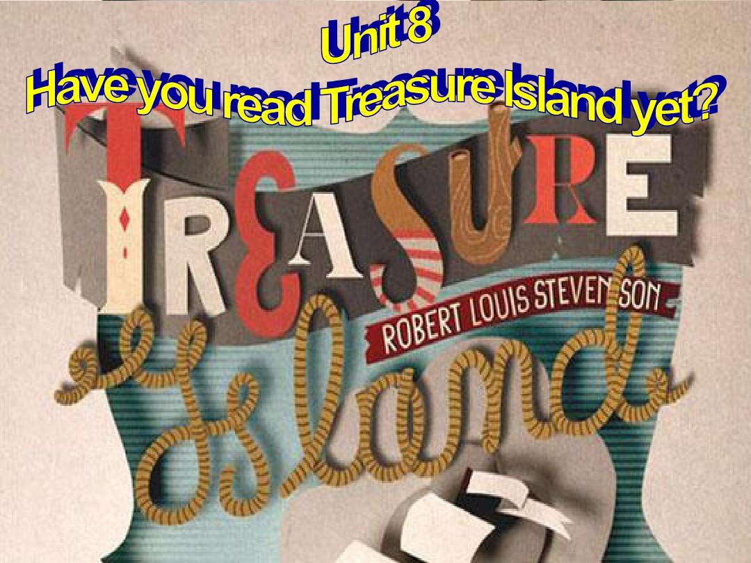 人教新目标八年级下Unit8 Have you read Treasure Island yet_ Section A 1课件ppt