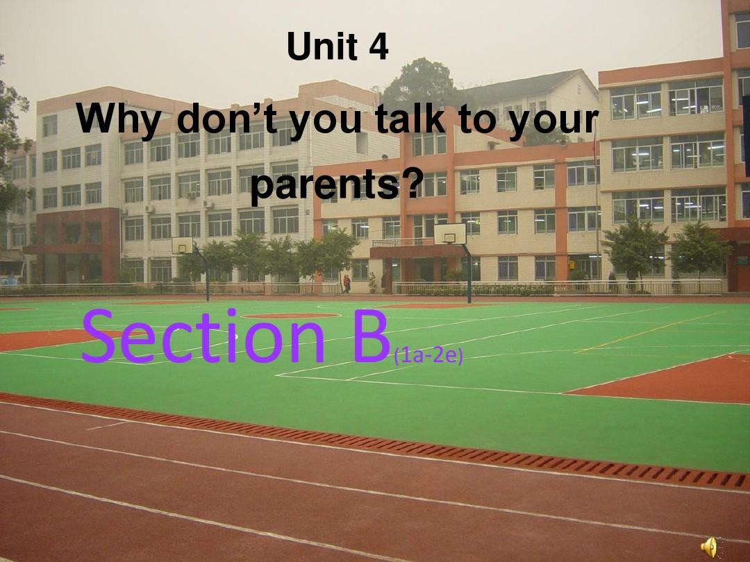2016人教新目标八年级英语下册Unit+4+Why+dont+you+talk+to+your+parents+Section+B全(共53张PPT)