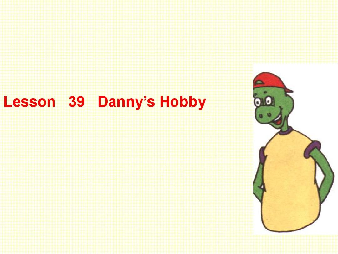 最新冀教版初中英语八年级上册Lesson 39 Danny's Hobby公开课课件 (3)