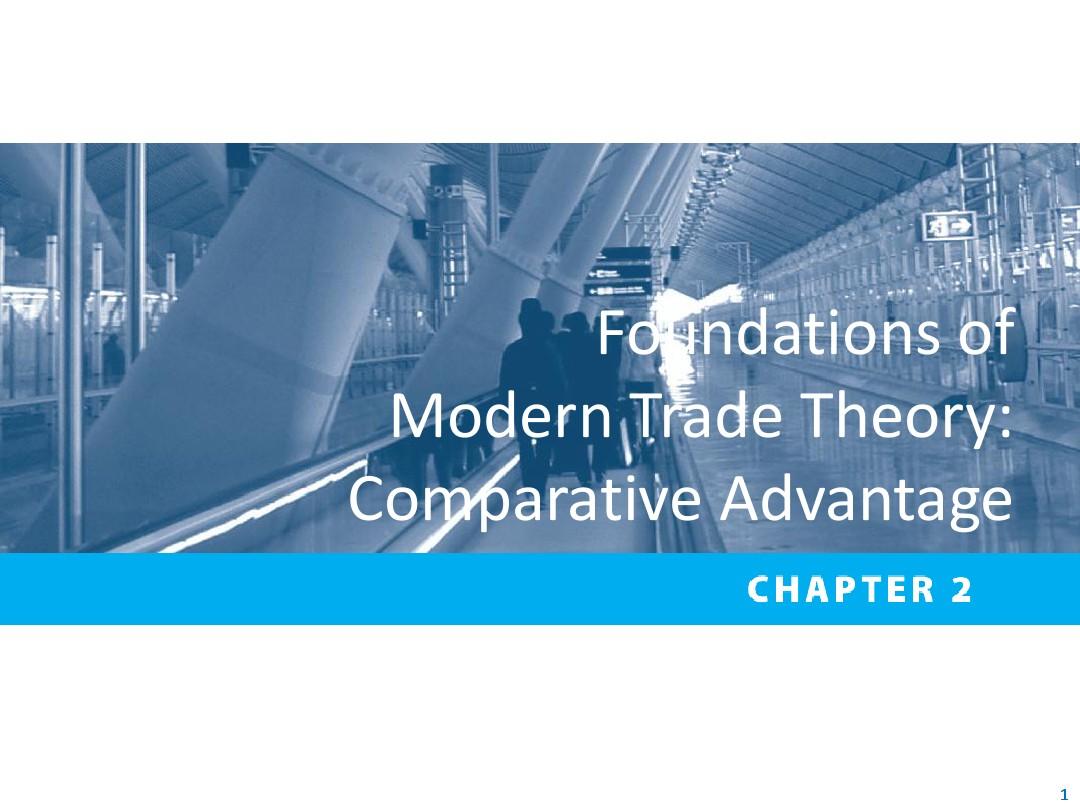 Chapter2 Foundations of Modern Trade Theory Comparative Advantage