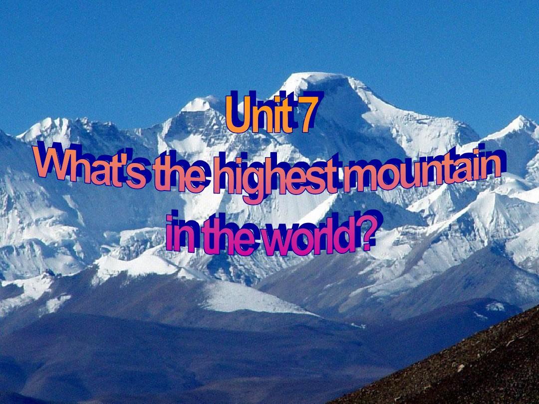 Unit 7 What's the highest mountain in the world part B 课件1(人教新目标八年级下)