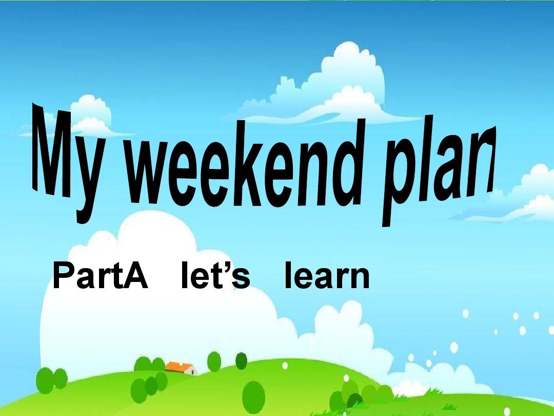 PEP新人教版六年级上册7新版unit3_My_weekend_plan_partA_let's_learn精品PPT课件