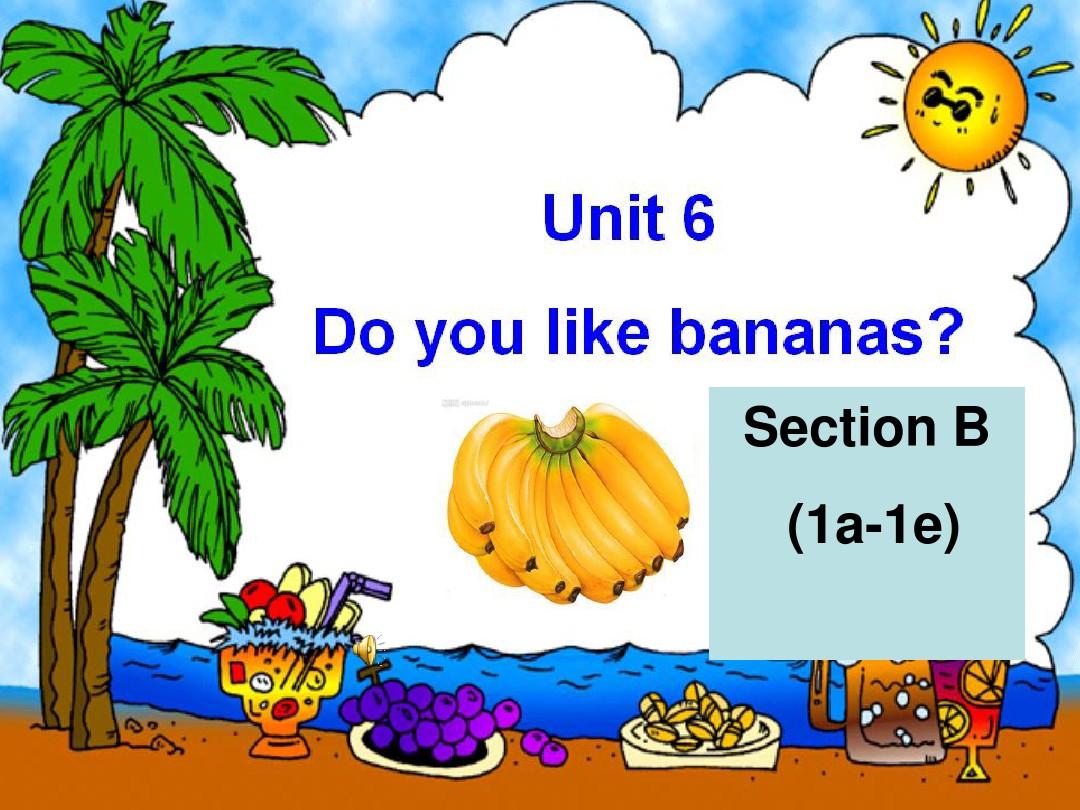 Unit 6 Do you like bananas 公开课课件