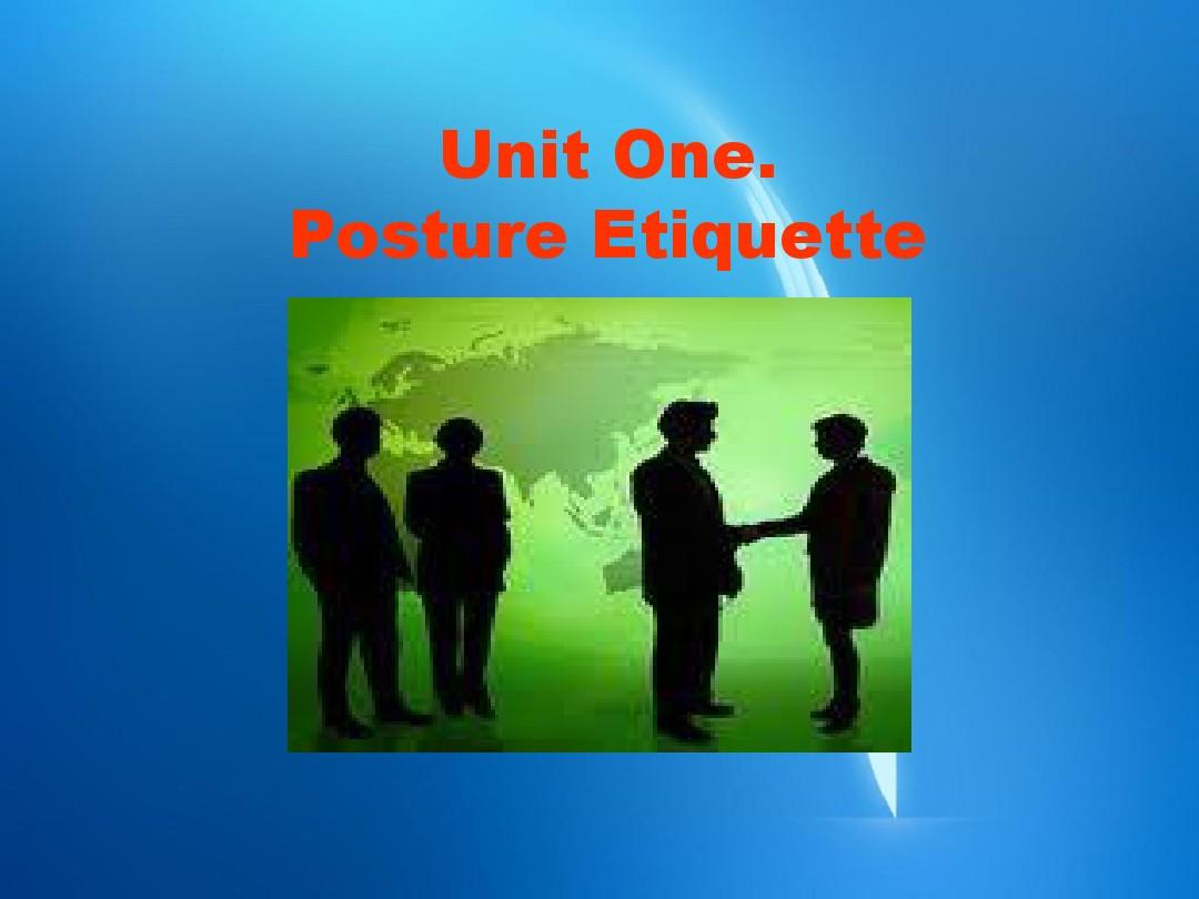 国际商务礼仪(第二版) Unit One Posture Etiquette