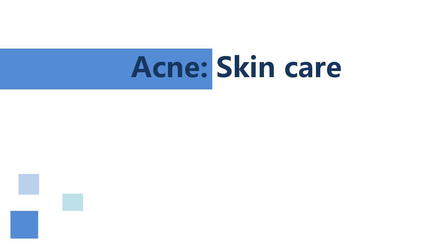 痤疮(青春痘)与护肤,Acne： Skin care