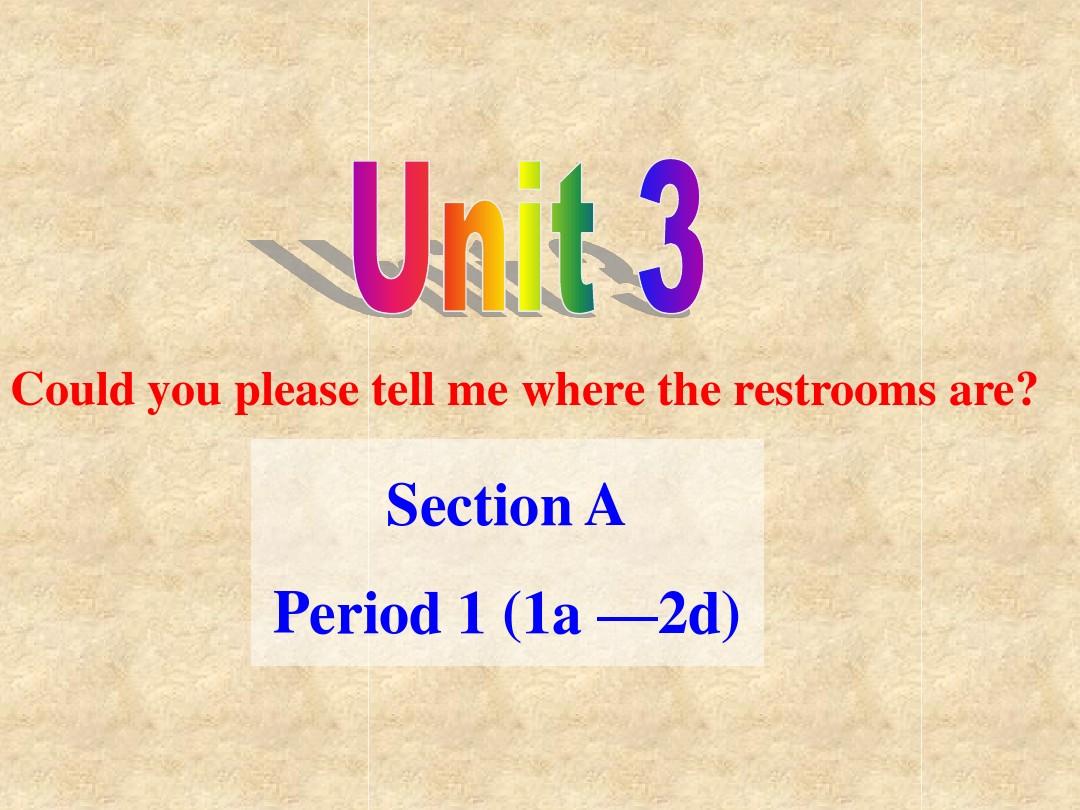 Unit3 Could you please tell me where the restrooms are全单元精品课件