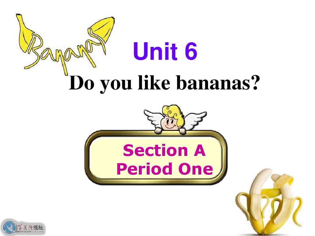 unit 6 do you like bananas Section A1公开课很强大