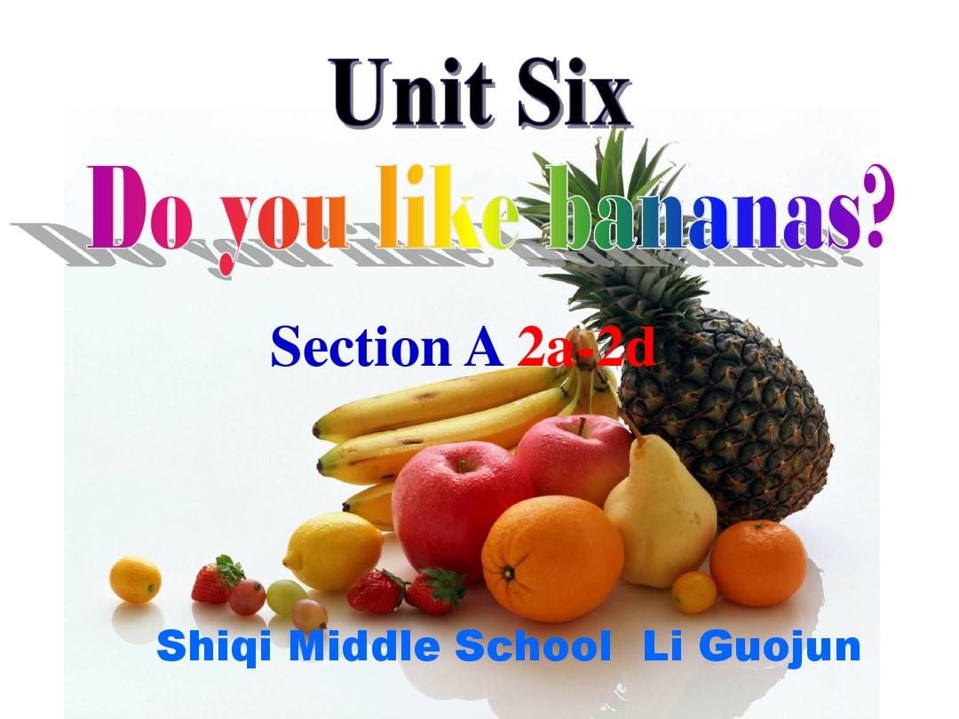 七年级上册英语课件 Unit 6 Do you like bananas？ Section A 2a-2d